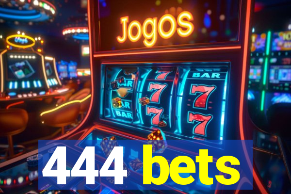 444 bets